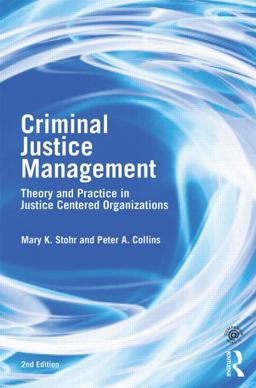 Criminal Justice Management, 2nd Ed Theory and Practice in Justice-Centered Organizations 2nd 9780415540513 Front Cover