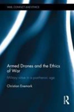 Armed Drones and the Ethics of War Military Virtue in a Post-Heroic Age  9780415540520 Front Cover
