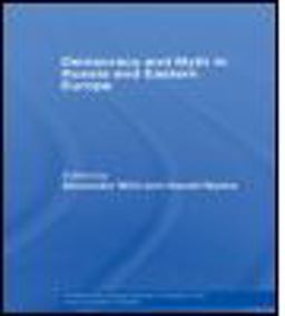 Democracy and Myth in Russia and Eastern Europe
