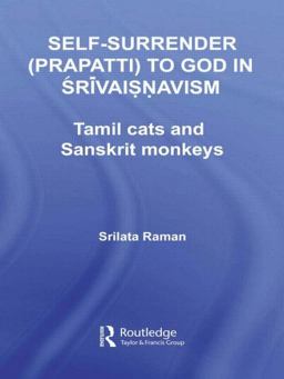 Self-Surrender (prapatti) to God in Shrivaishnavism Tamil Cats or Sanskrit Monkeys?  9780415544641 Front Cover