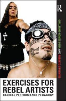 Exercises for Rebel Artists Radical Performance Pedagogy  9780415549233 Front Cover
