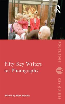 Fifty Key Writers on Photography  9780415549455 Front Cover
