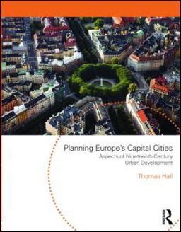 Planning Europe's Capital Cities Aspects of Nineteenth-Century Urban Development  9780415552493 Front Cover