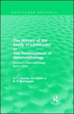 The History of the Study of Landforms: Volume 1 - Geomorphology Before Davis