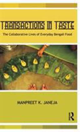 Transactions in Taste The Collaborative Lives of Everyday Bengali Food  9780415553742 Front Cover