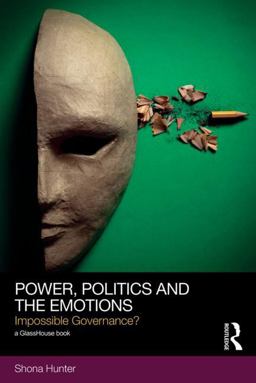 Power, Politics and the Emotions Impossible Governance?  9780415555104 Front Cover