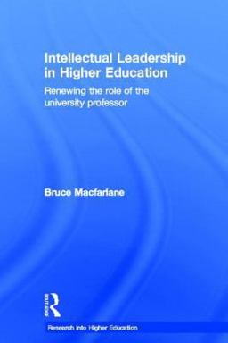 Intellectual Leadership in Higher Education Renewing the Role of the University Professor  9780415560818 Front Cover