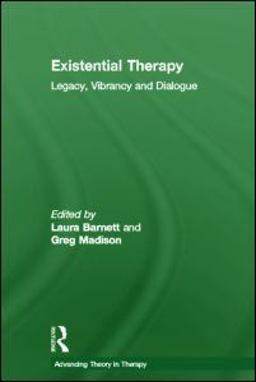 Existential Therapy Legacy, Vibrancy and Dialogue  9780415564335 Front Cover