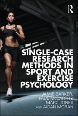Single-Case Research Methods in Sport and Exercise Psychology Single-Case Research Methods in Sport and Exercise Psychology