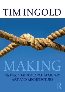 Making Anthropology, Archaeology, Art and Architecture  9780415567237 Front Cover