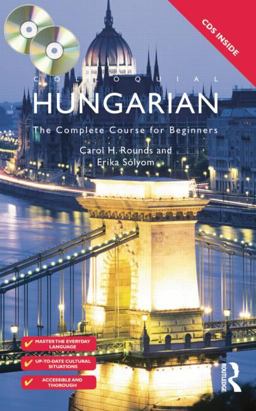 Colloquial Hungarian The Complete Course for Beginners 3rd 9780415567411 Front Cover