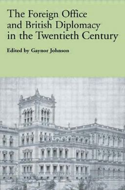 Foreign Office and British Diplomacy in the Twentieth Century  9780415568319 Front Cover