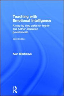 Teaching with Emotional Intelligence A Step-by-Step Guide for Higher and Further Education Professionals 2nd 9780415571388 Front Cover
