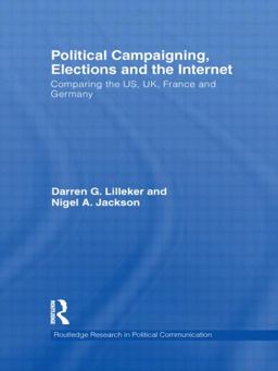 Political Campaigning, Elections and the Internet Comparing the US, UK, France and Germany  9780415572187 Front Cover