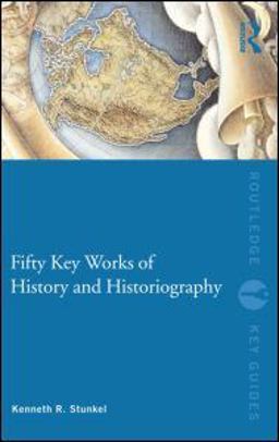 Fifty Key Works of History and Historiography  9780415573320 Front Cover