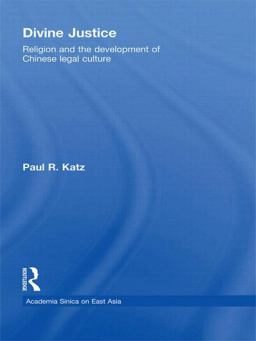 Divine Justice Religion and the Development of Chinese Legal Culture  9780415574334 Front Cover