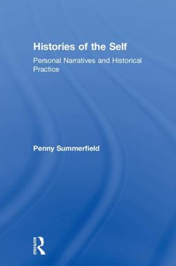 Histories of the Self Personal Narratives and Historical Practice  9780415576185 Front Cover