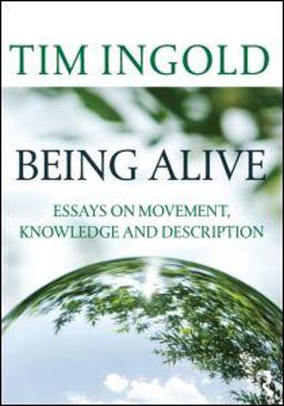 Being Alive Essays on Movement, Knowledge and Description  9780415576840 Front Cover