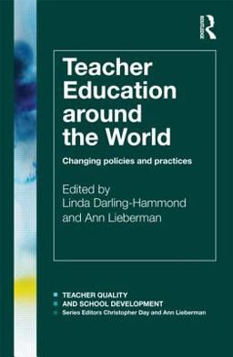 Teacher Education Around the World Changing Policies and Practices 2012 9780415577014 Front Cover