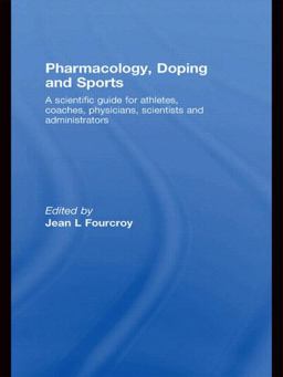 Pharmacology, Doping and Sports A Scientific Guide for Athletes, Coaches, Physicians, Scientists and Administrators  9780415578226 Front Cover