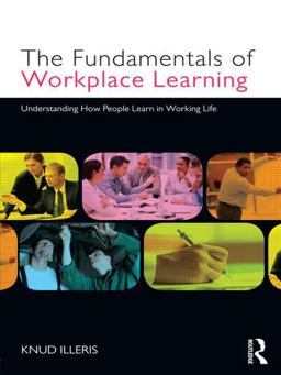 Fundamentals of Workplace Learning Understanding How People Learn in Working Life  9780415579070 Front Cover