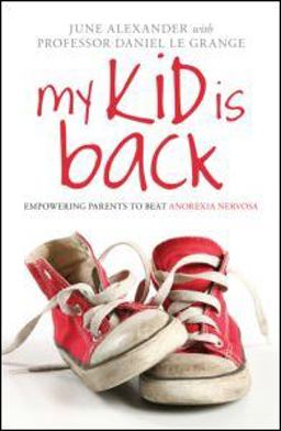 My Kid Is Back Empowering Parents to Beat Anorexia Nervosa  9780415581158 Front Cover