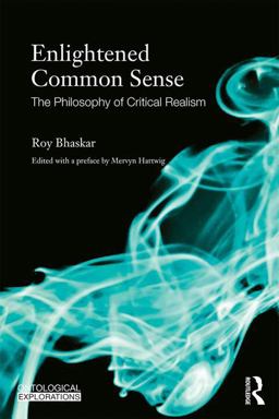 Enlightened Common Sense The Philosophy of Critical Realism  9780415583794 Front Cover