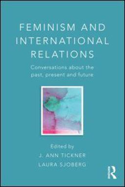 Feminism and International Relations Conversations about the Past, Present and Future  9780415584609 Front Cover