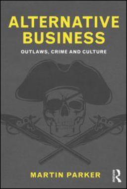 Alternative Business Outlaws, Crime and Culture  9780415586481 Front Cover