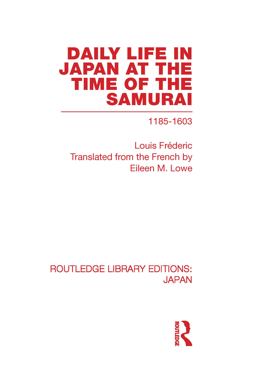 Daily Life in Japan At the Time of the Samurai, 1185-1603  9780415587600 Front Cover