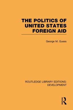 Politics of United States Foreign Aid  9780415592765 Front Cover