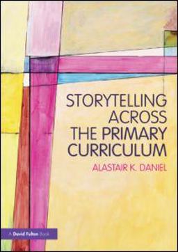 Storytelling Across the Primary Curriculum  9780415598606 Front Cover