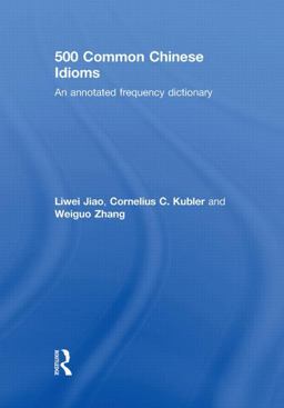 500 Common Chinese Idioms An Annotated Frequency Dictionary  9780415598934 Front Cover
