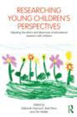 Researching Young Children's Perspectives Debating the Ethics and Dilemmas of Educational Research with Children  9780415604949 Front Cover