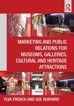 Marketing and Public Relations for Museums, Galleries, Cultural and Heritage Attractions  9780415610469 Front Cover