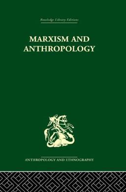 Marxism and Anthropology The History of a Relationship  9780415611602 Front Cover