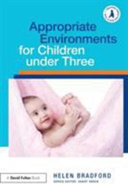 Appropriate Environments for Children under Three Appropriate Environments for Children under Three