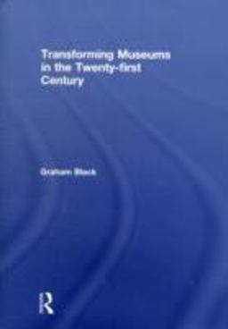 Transforming Museums in the Twenty-First Century 2nd 9780415615723 Front Cover
