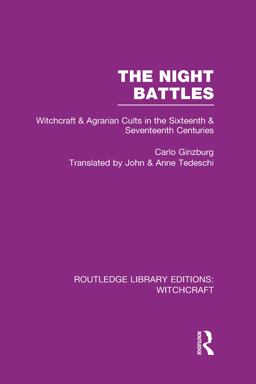 Night Battles (RLE Witchcraft) Witchcraft and Agrarian Cults in the Sixteenth and Seventeenth Centuries  9780415619264 Front Cover