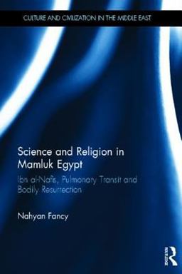 Science and Religion in Mamluk Egypt Ibn Al-Nafis, Pulmonary Transit and Bodily Resurrection  9780415622004 Front Cover