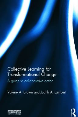Collective Learning for Transformational Change A Guide to Collaborative Action  9780415622929 Front Cover
