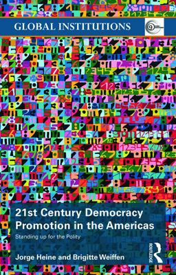 21st Century Democracy Promotion in the Americas Standing up for the Polity  9780415626378 Front Cover