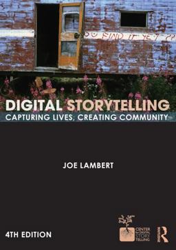 Digital Storytelling Capturing Lives, Creating Community 4th 9780415627030 Front Cover