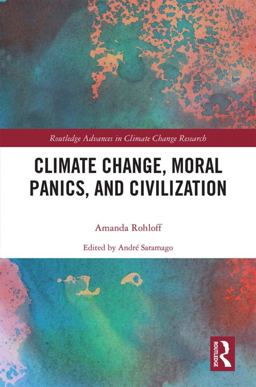 Climate Change, Moral Panics and Civilization 2016 9780415627221 Front Cover