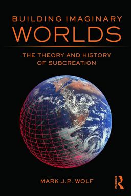 Building Imaginary Worlds The Theory and History of Subcreation  9780415631204 Front Cover
