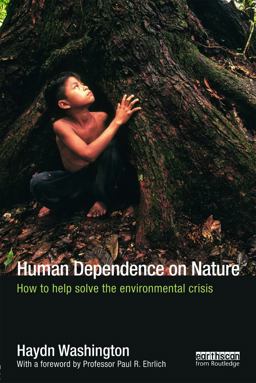 Human Dependence on Nature How to Help Solve the Environmental Crisis  9780415632584 Front Cover