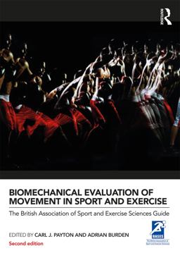 Biomechanical Evaluation of Movement in Sport and Exercise The British Association of Sport and Exercise Sciences Guide 2nd 9780415632669 Front Cover