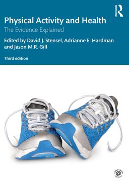 Physical Activity and Health The Evidence Explained 3rd 9780415632966 Front Cover