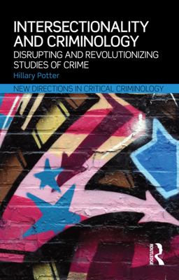 Intersectionality and Criminology Disrupting and Revolutionizing Studies of Crime  9780415634403 Front Cover