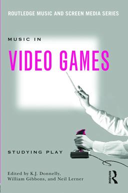 Music in Video Games Studying Play  9780415634441 Front Cover